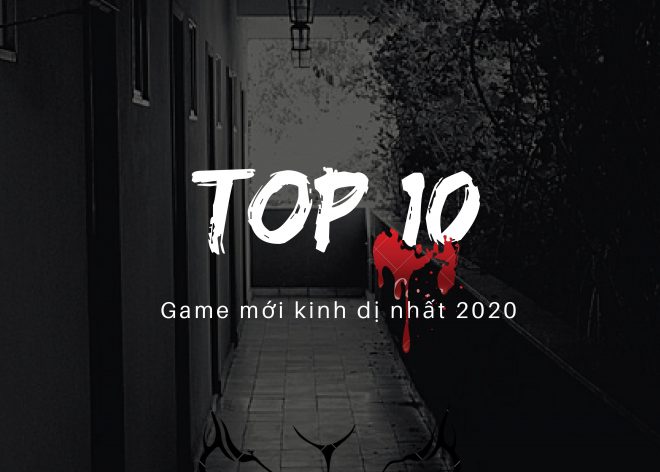 Top 10 game mới kinh dị nhất 2020
