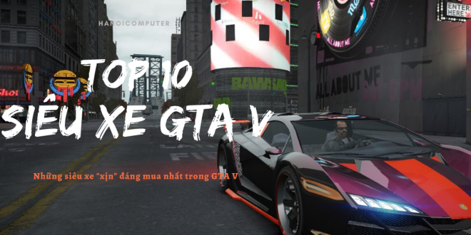 Top 10 siêu xe "xịn" đáng mua nhất GTA V