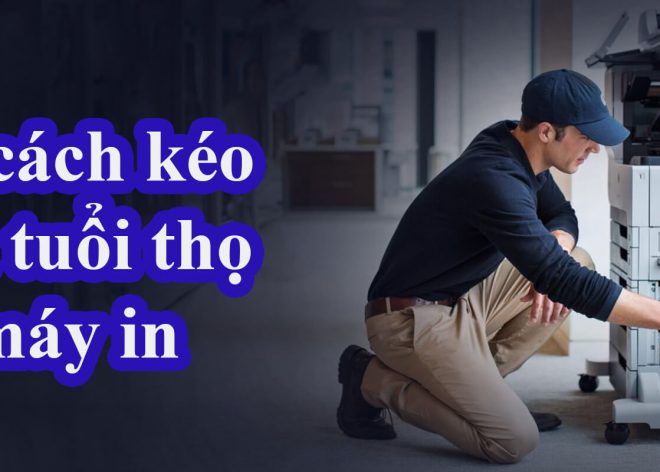 10 cách kéo dài tuổi thọ máy in