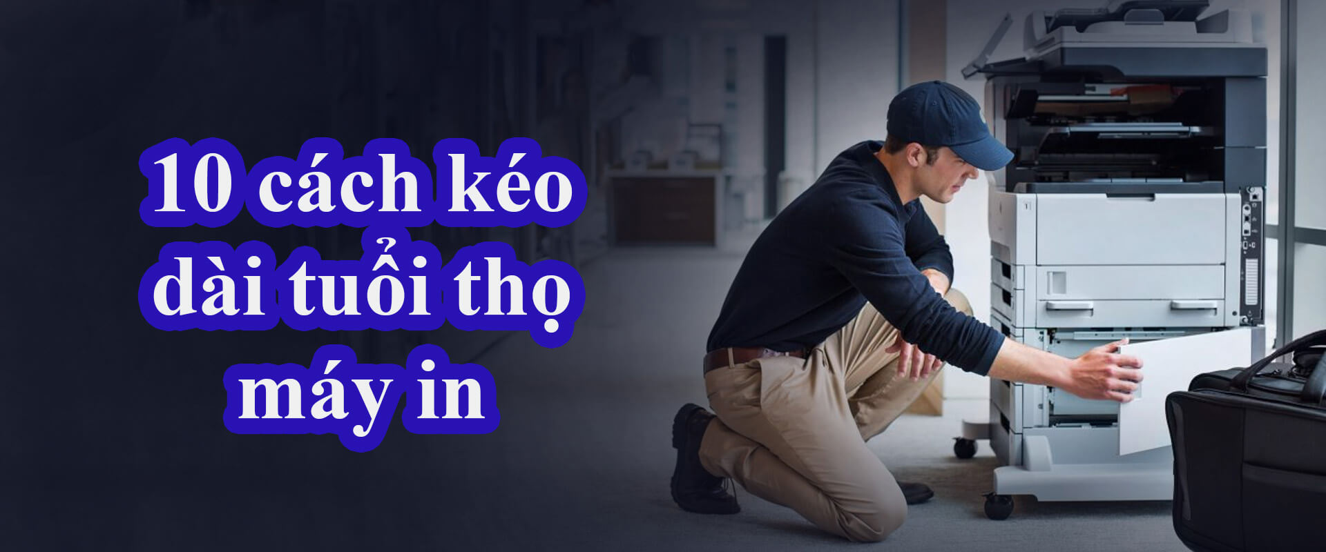 10 cách kéo dài tuổi thọ máy in